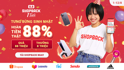 SHOPBACK VIỆT NAM KỶ NIỆM MỘT NĂM HOẠT ĐỘNG VỚI CHƯƠNG TRÌNH HOÀN TIỀN KHỦNG ĐẾN 88%