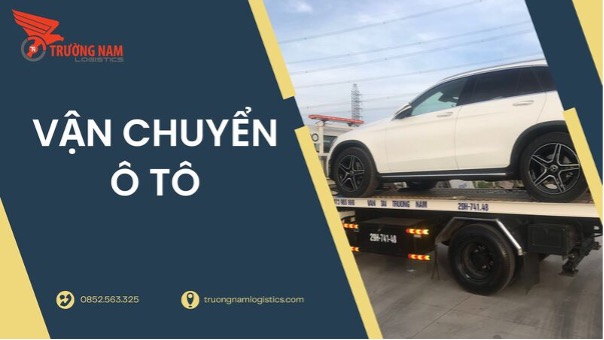 Trường Nam Logistics - Đối tác tin cậy dịch vụ vận chuyển ô tô từ Bắc vào Nam