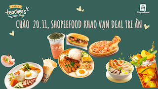 Chào mừng 20.11, “Vạn Deal Tri Ân” tưng bừng đổ bộ ShopeeFood